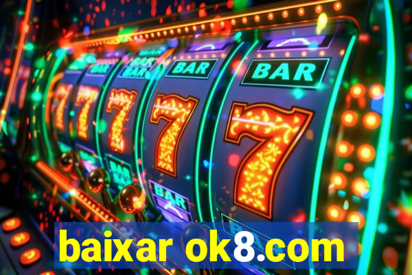 baixar ok8.com